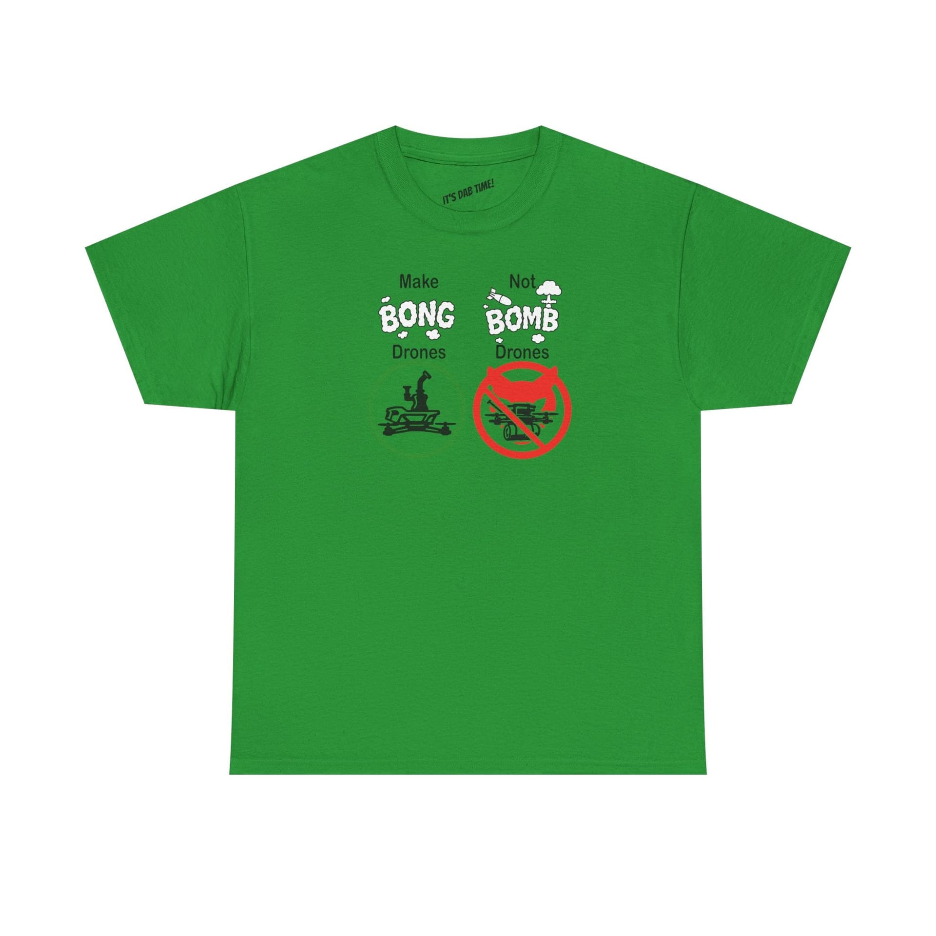 Make Bong Drones Not Bomb Drones -  FPV Drone T-Shirt for fpv drones