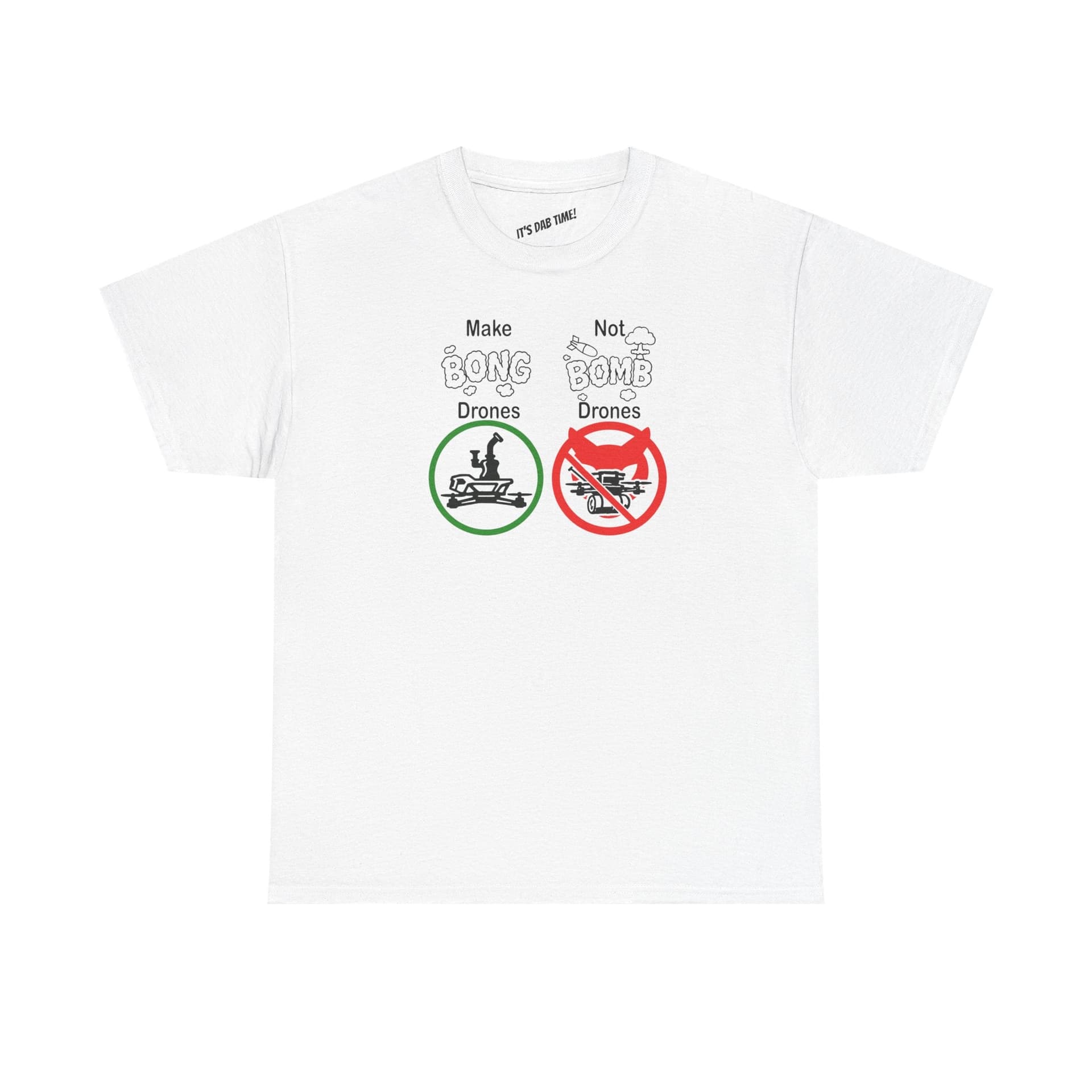 Make Bong Drones Not Bomb Drones -  FPV Drone T-Shirt for fpv drones 1