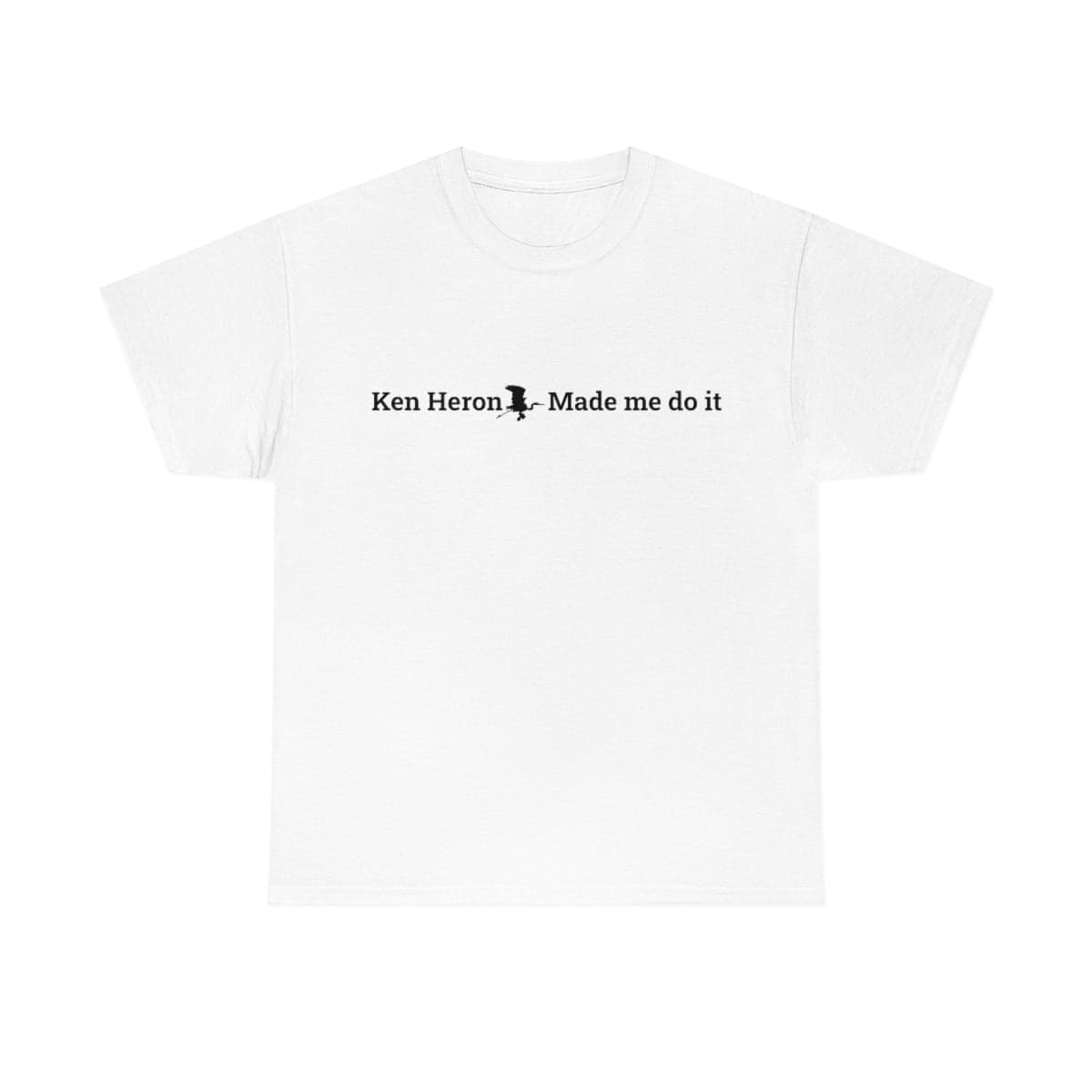 Ken Heron Made Me Do It! T-Shirt - Black Logo for fpv drones 309