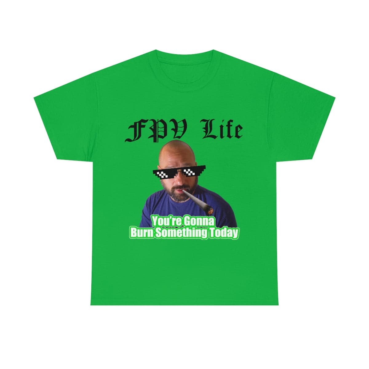 You're going to Burn something today! T-Shirt for fpv drones 7