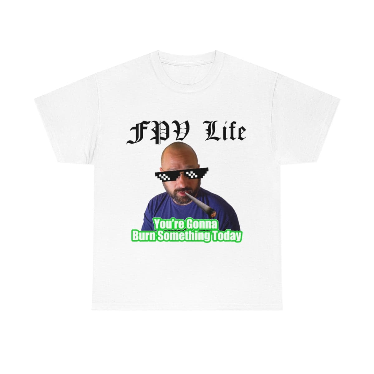 You're going to Burn something today! T-Shirt for fpv drones 196
