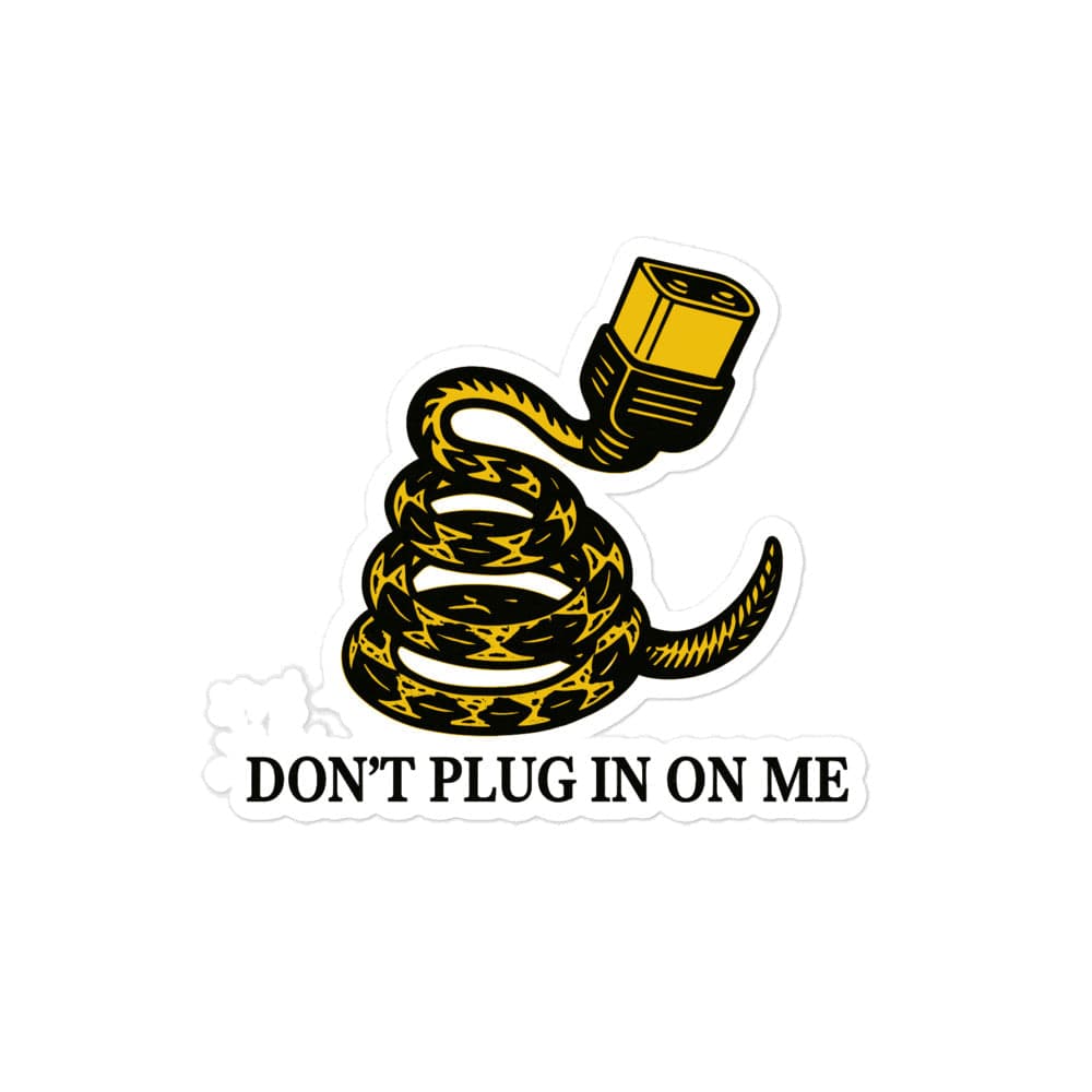 The "Don't Plug In On Me" Sticker